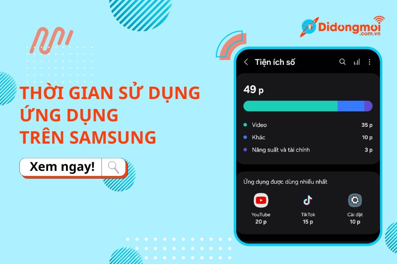 Cách xem thời gian sử dụng ứng dụng trên Samsung nhanh chóng