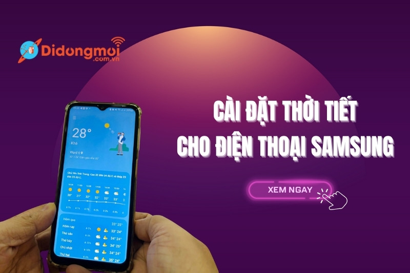 Cách cài đặt thời tiết cho samsung một cách nhanh chóng