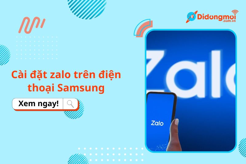 Hướng dẫn cách cài đặt Zalo trên điện thoại Samsung cực đơn giản