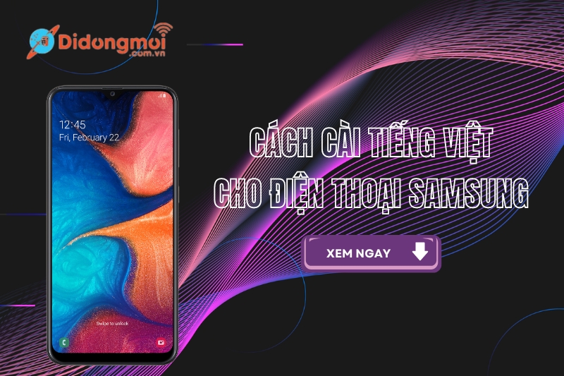 Hướng dẫn cách cài tiếng Việt cho điện thoại Samsung ai cũng làm được