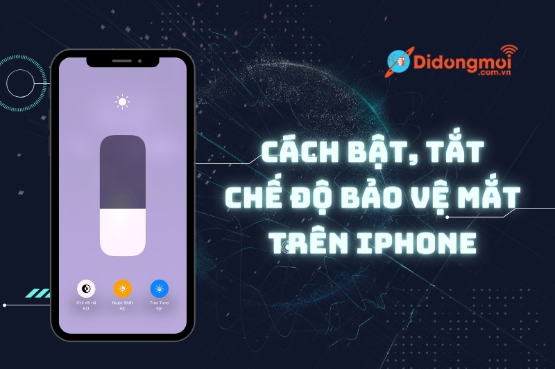 Cách bật, tắt chế độ bảo vệ mắt trên iPhone đơn giản và nhanh chóng