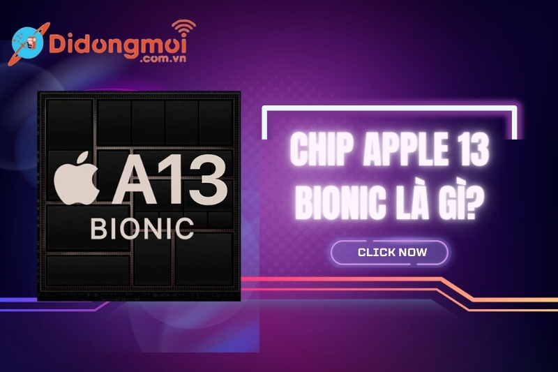 Chip Apple A13 Bionic là gì? A13 Bionic có đặc điểm gì nổi bật?