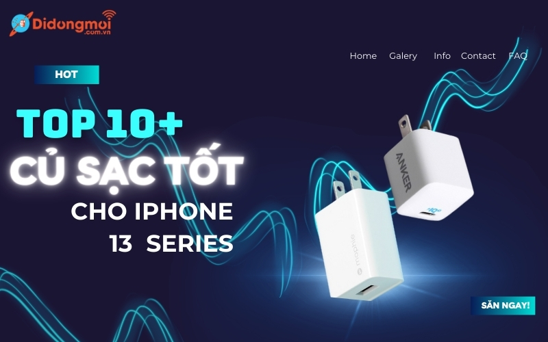 Top 10+ củ sạc tốt cho iPhone 13 Mini/Pro/ProMax được ưa chuộng