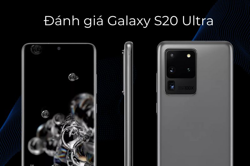 Đánh giá Galaxy S20 Ultra sau 3 năm ra mắt - Liệu có nên mua?