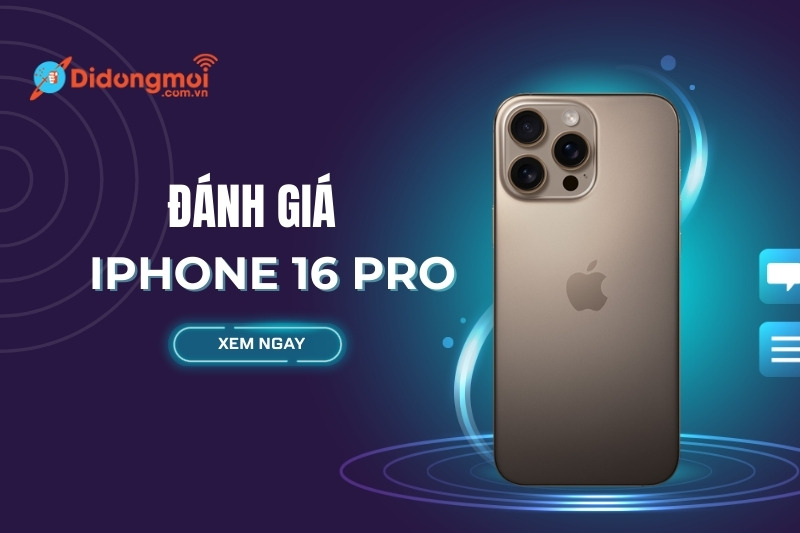 Đánh giá iPhone 16 Pro: Hiệu năng, camera,... Có nên mua không?