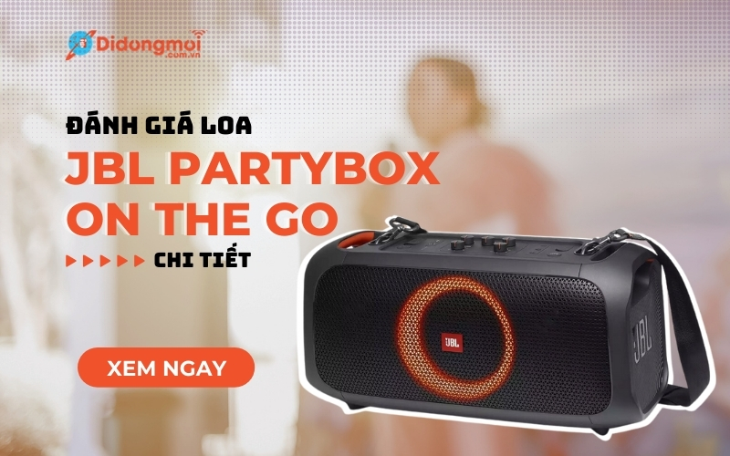 Đánh giá loa JBL PartyBox On The Go chi tiết, có nên mua không?