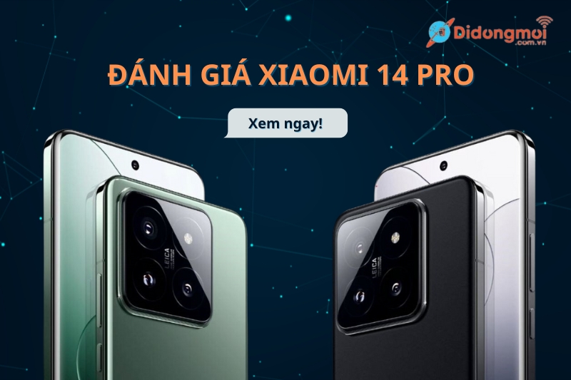 Đánh giá Xiaomi 14 Pro: Ưu, nhược điểm của phiên bản này