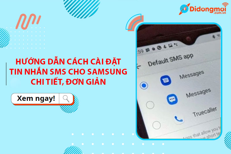 Hướng dẫn cách cài đặt tin nhắn SMS cho Samsung chi tiết, đơn giản