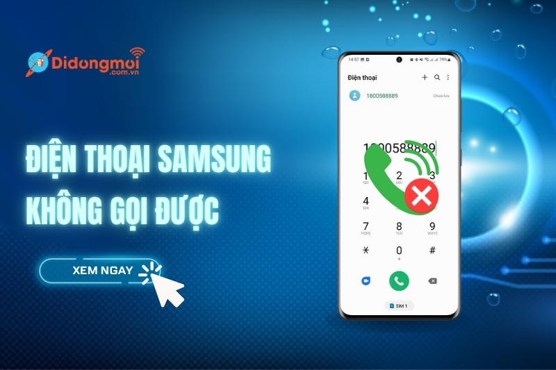 Điện thoại Samsung không gọi được: Nguyên nhân và cách khắc phục