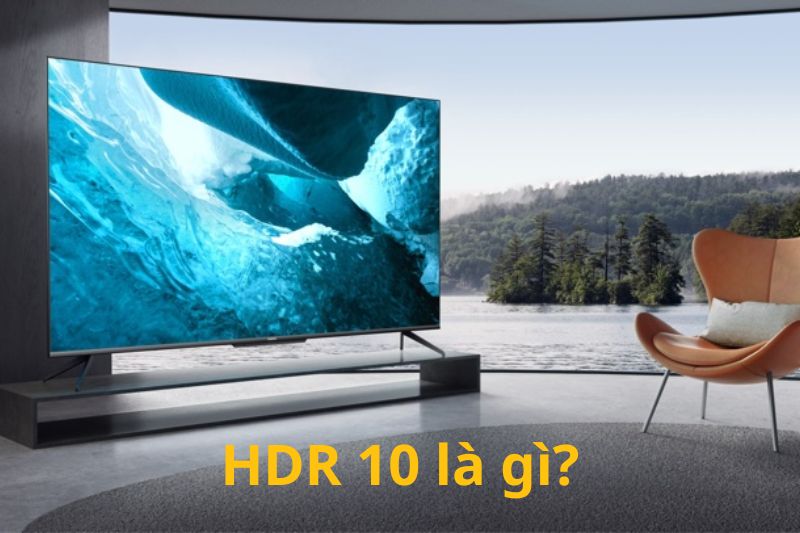 HDR10 là gì? HDR10, HDR10+ và Dolby Vision khác nhau ra sao?
