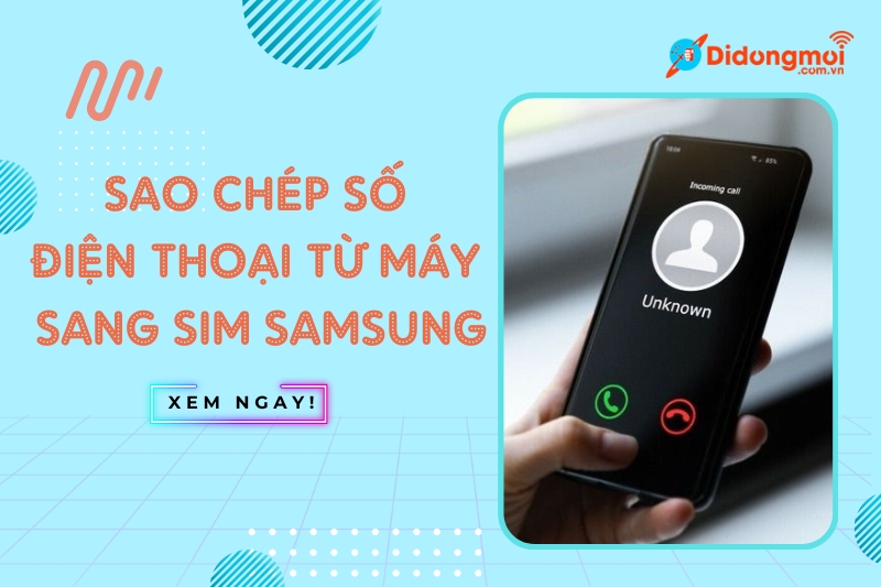 Hướng dẫn cách sao chép số điện thoại từ máy sang SIM trên Samsung