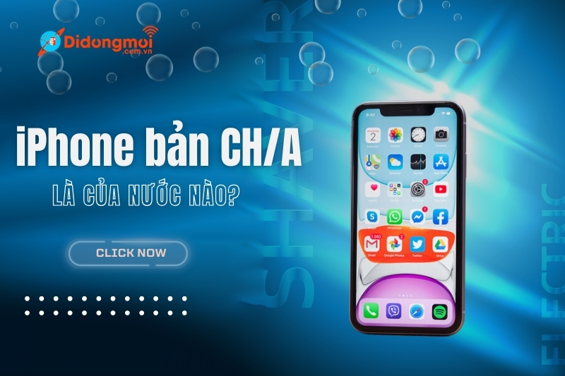 iPhone bản CH/A là của nước nào? Tốt không? Có nên mua?