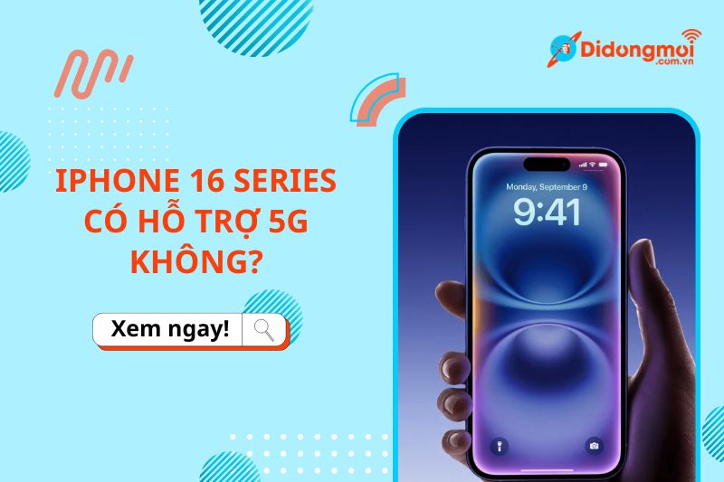 iphone 16 series có hỗ trợ 5g không