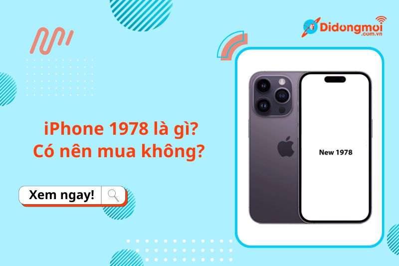 iPhone 1978 là gì? Có nên mua điện thoại iPhone 1978 không?
