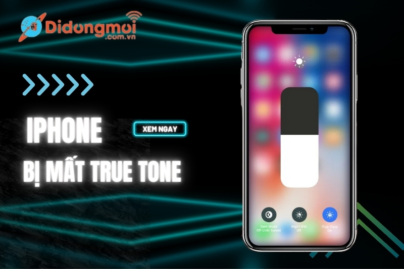 iPhone mất True Tone: Nguyên nhân và cách khắc phục hiệu quả