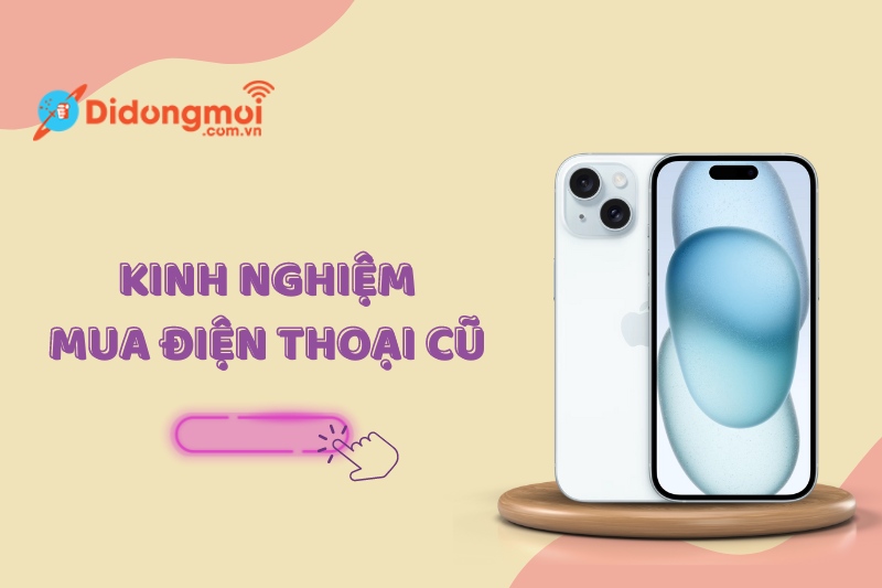 Kinh nghiệm mua điện thoại cũ giá rẻ, tránh "tiền mất tật mang"