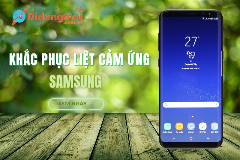 8 cách khắc phục liệt cảm ứng Samsung nhanh chóng