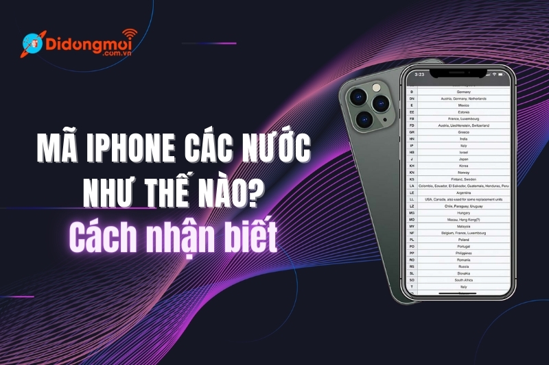 Mã iPhone các nước như thế nào? Cách nhận biết mã máy iPhone