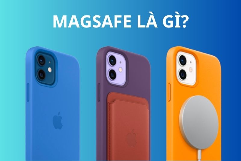 Magsafe là là gì? Đặc điểm, công dụng của Magsafe trên iPhone