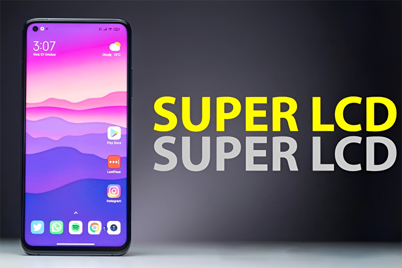 Màn hình Super LCD là gì? Khác gì với màn hình Super AMOLED