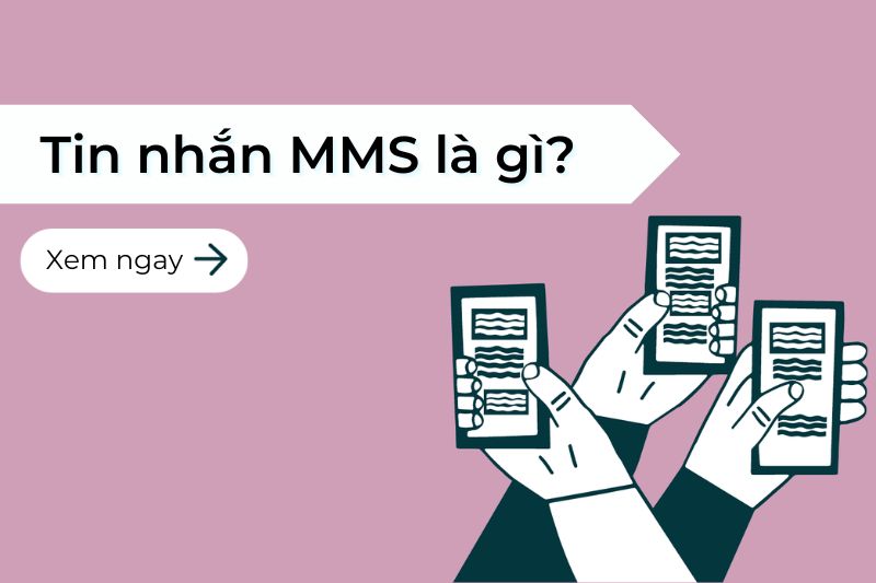 Tin nhắn MMS là gì? Khác gì với SMS và cách sử dụng tin nhắn