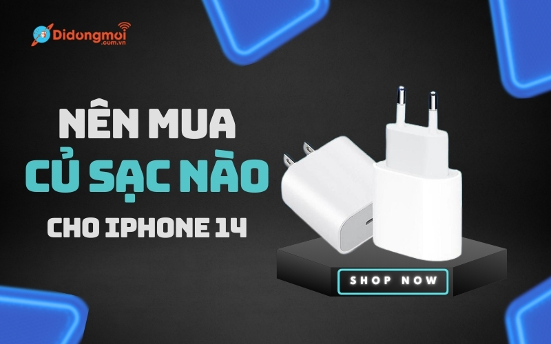 Nên mua củ sạc nào cho iPhone 14? Top 6 củ sạc tốt cho iPhone 14