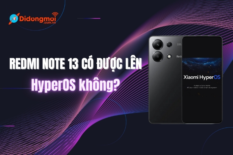 Redmi Note 13 có được lên HyperOS không? Danh sách các thiết bị được cập nhật 