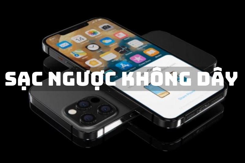 Sạc ngược không dây là gì? Ưu, nhược điểm và cách sử dụng