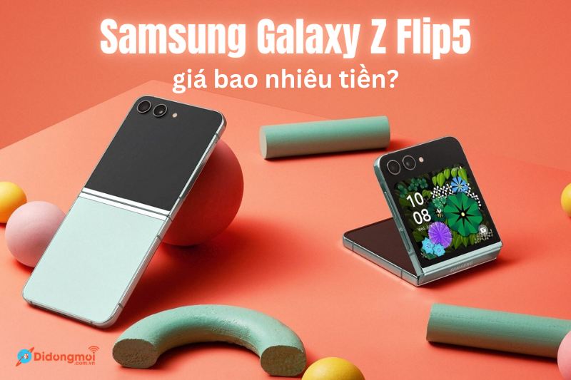 Samsung Galaxy Z Flip5 giá bao nhiêu tiền? Cập nhật giá mới nhất
