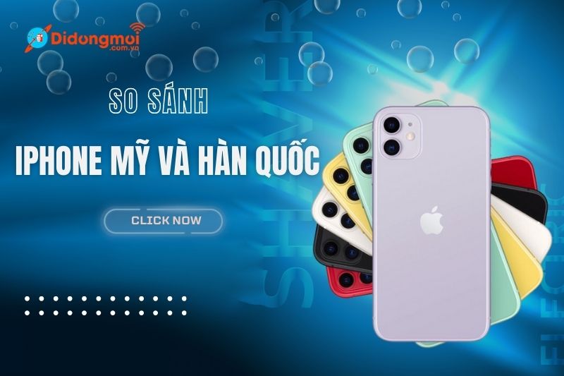 So sánh smartphone Android, iPhone Mỹ và Hàn Quốc. Nên mua loại nào?