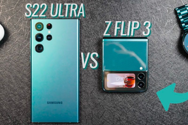 So sánh Samsung Galaxy S22 Ultra và Z Flip 3, nên chọn mua máy nào?