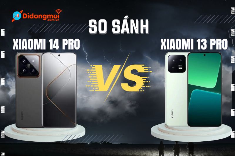 So sánh Xiaomi 14 Pro vs Xiaomi 13 Pro: 8 điểm nâng cấp