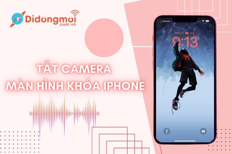 Cách bật, tắt camera màn hình khoá iPhone đơn giản và nhanh chóng