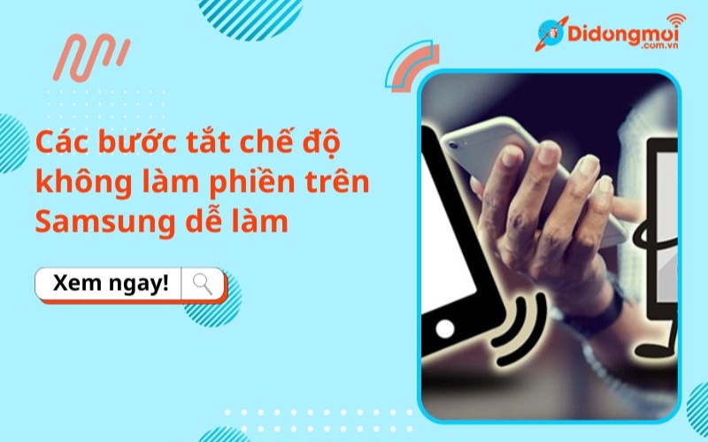 Hướng dẫn các bước tắt chế độ không làm phiền trên Samsung dễ làm