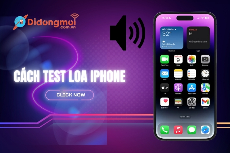 4 cách test loa iPhone đơn giản, nhanh chóng nhất