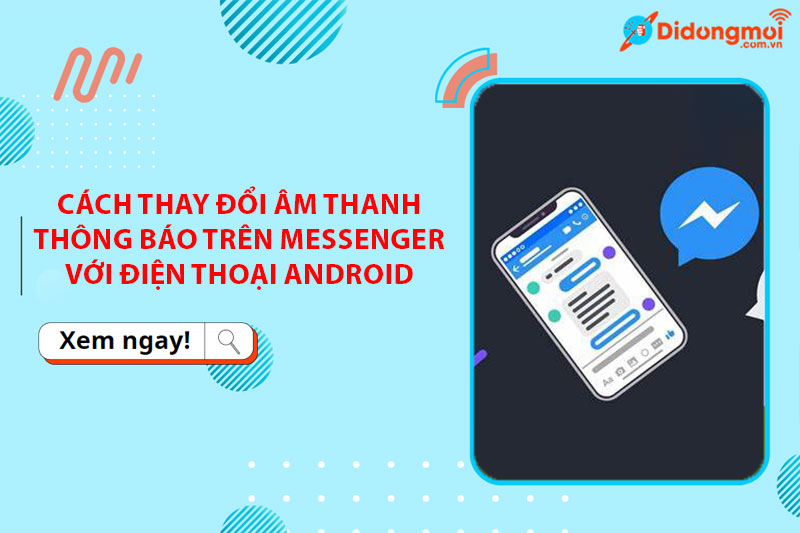 Cách thay đổi âm thanh thông báo trên Messenger với điện thoại Android