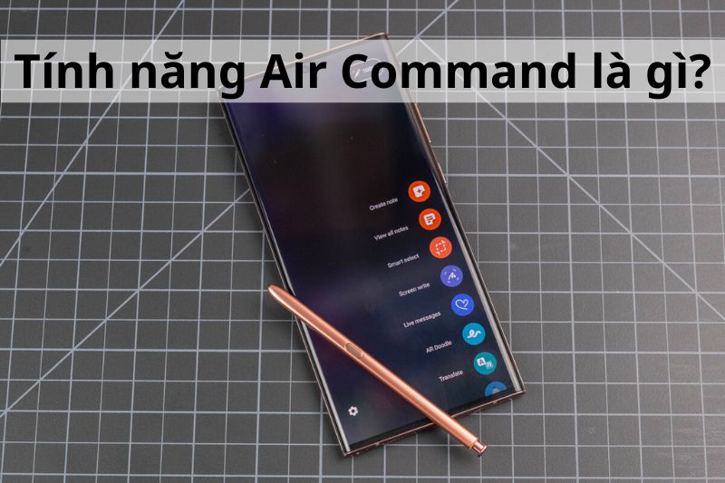Tính năng Air Command trong S Pen là gì và cách sử dụng ra sao?