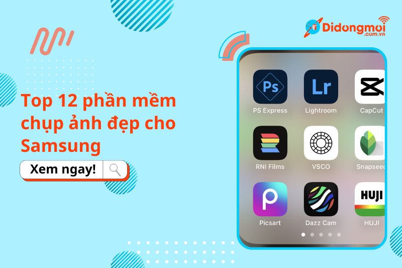 Top 12 phần mềm chụp ảnh đẹp cho Samsung giúp selfie đẹp, lung linh