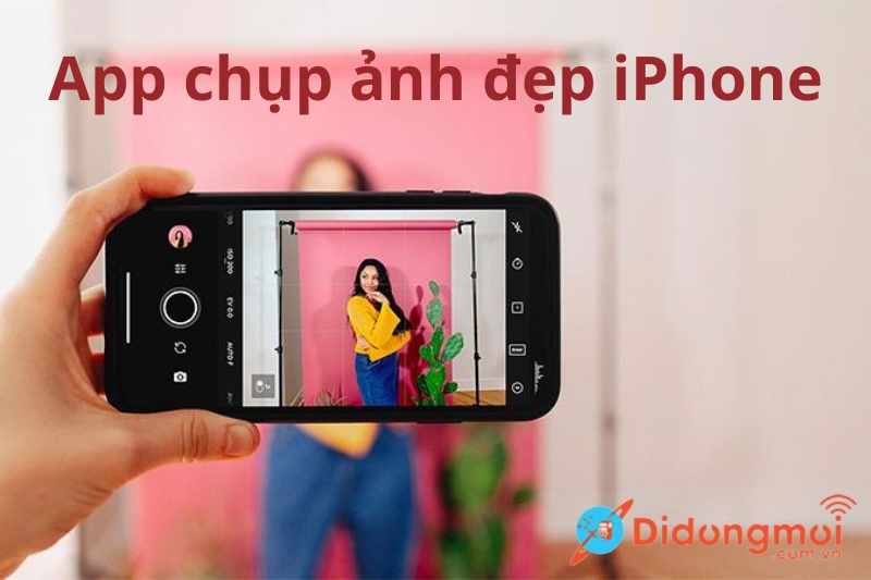 Top 31 app chụp ảnh đẹp iPhone nhất 2024 mà bạn phải thử