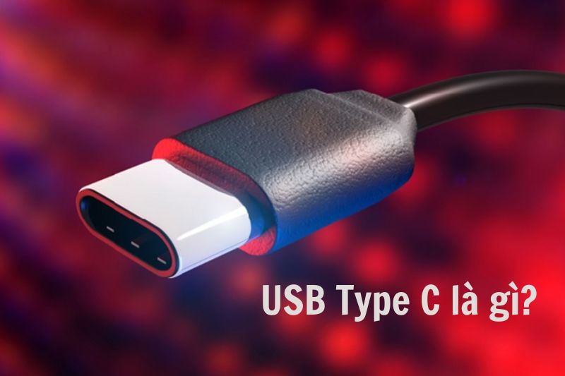 USB Type C là gì? Cấu tạo và ưu, nhược điểm bạn nên biết