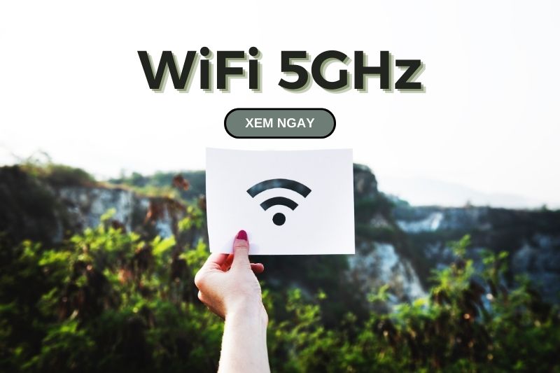 WiFi 5Ghz là gì? WiFi 2.4Ghz và WiFi 5Ghz khác nhau như thế nào?