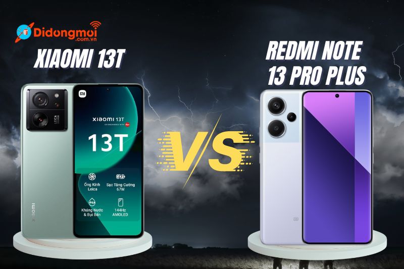 So sánh Xiaomi 13T Vs Redmi Note 13 Pro Plus: Trận chiến cân tài cân sức