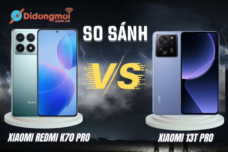 So sánh Xiaomi Redmi K70 Pro vs Xiaomi 13T Pro chi tiết