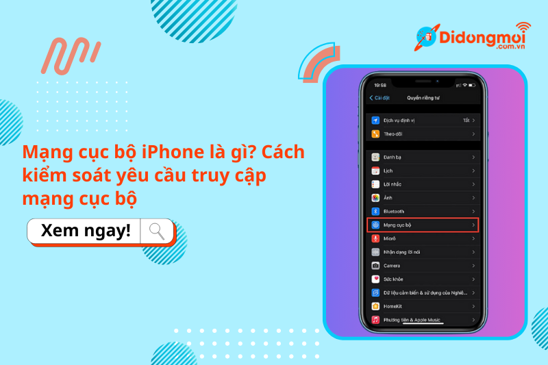 Mạng cục bộ iPhone là gì? Cách kiểm soát quyền yêu cầu truy cập