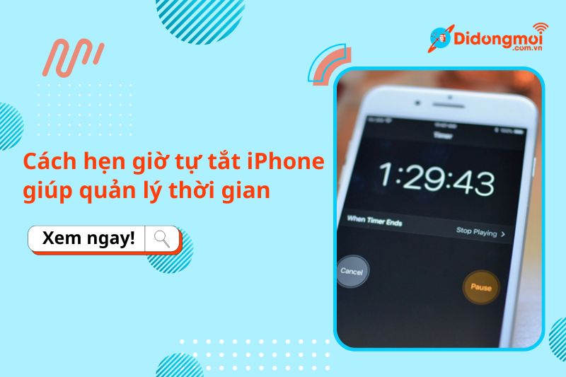 Cách hẹn giờ tự tắt iPhone cực kỳ hữu ích giúp quản lý thời gian