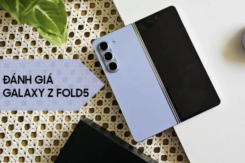 Đánh giá Samsung Galaxy Z Fold5: Điện thoại màn gập mạnh nhất