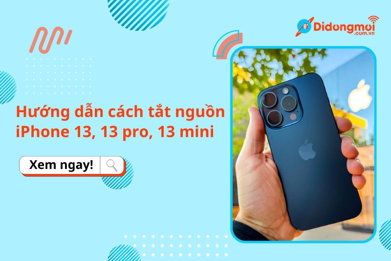 Hướng dẫn cách tắt nguồn iPhone 13, 13 pro, 13 mini siêu đơn giản