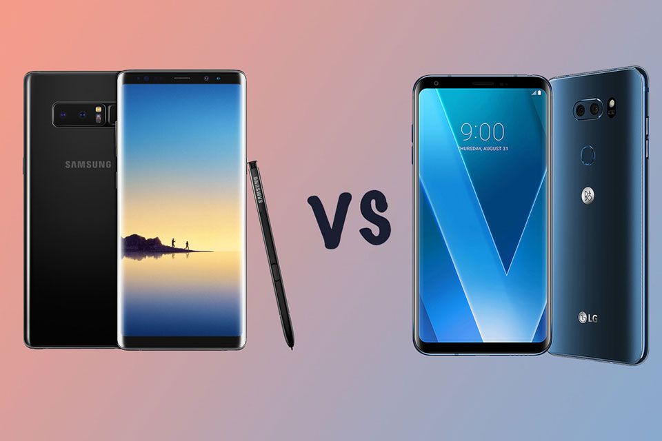 So sánh Samsung Galaxy NOTE 8 và LG V30 - Cuộc chiến 2 người hàng xóm