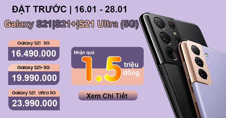 Đặt hàng Galaxy S21|S21+|S21 Ultra nhận ngay quà 1,5 triệu