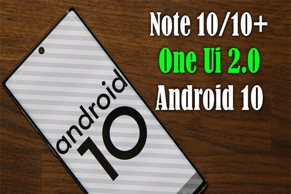 Nhanh chóng cập nhật Android 10 nếu bạn đang sở hữu Galaxy Note10 hoặc Note10+